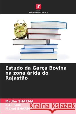 Estudo da Garça Bovina na zona árida do Rajastão Madhu Sharma, K C Soni, Manoj Sharma 9786204091068 Edicoes Nosso Conhecimento - książka