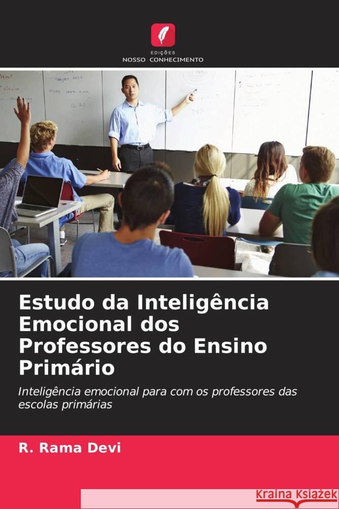 Estudo da Inteligência Emocional dos Professores do Ensino Primário Devi, R. Rama, Kumar, A.C. Lal 9786204673363 Edições Nosso Conhecimento - książka