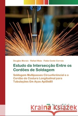 Estudo da Intersecção Entre os Cordões de Soldagem Morais, Douglas 9786200800923 Novas Edicioes Academicas - książka