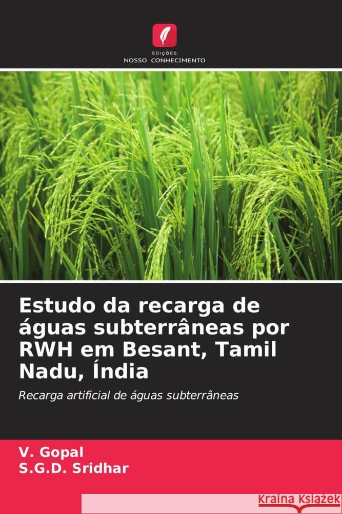 Estudo da recarga de águas subterrâneas por RWH em Besant, Tamil Nadu, Índia Gopal, V., Sridhar, S.G.D. 9786206526858 Edições Nosso Conhecimento - książka