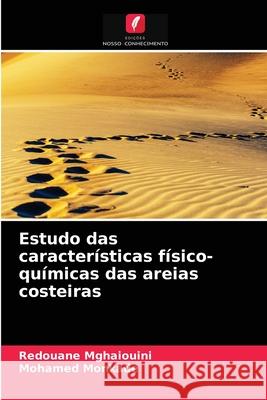 Estudo das características físico-químicas das areias costeiras Redouane Mghaiouini, Mohamed Monkade 9786204070681 Edicoes Nosso Conhecimento - książka