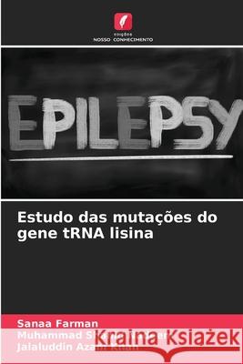 Estudo das mutações do gene tRNA lisina Farman, Sanaa, Nadeem, Muhammad Shahid, Azam Khan, Jalaluddin 9786208676094 Edições Nosso Conhecimento - książka