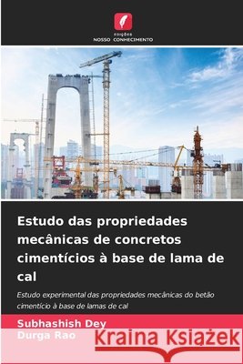 Estudo das propriedades mec?nicas de concretos ciment?cios ? base de lama de cal Subhashish Dey Durga Rao 9786207926763 Edicoes Nosso Conhecimento - książka
