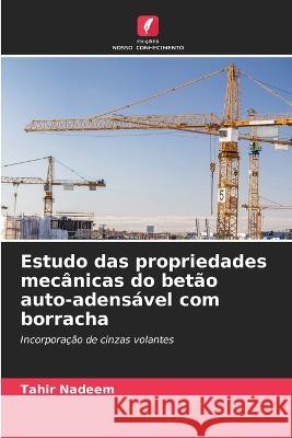 Estudo das propriedades mecanicas do betao auto-adensavel com borracha Tahir Nadeem   9786206199694 Edicoes Nosso Conhecimento - książka