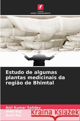 Estudo de algumas plantas medicinais da região de Bhimtal Sahdev, Anil Kumar, Raj, Vinit, Rai, Amit 9786208708634 Edições Nosso Conhecimento - książka