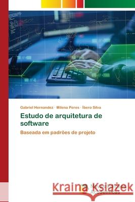 Estudo de arquitetura de software Gabriel Hernandez Milena Peres  9786202562058 Novas Edicoes Academicas - książka