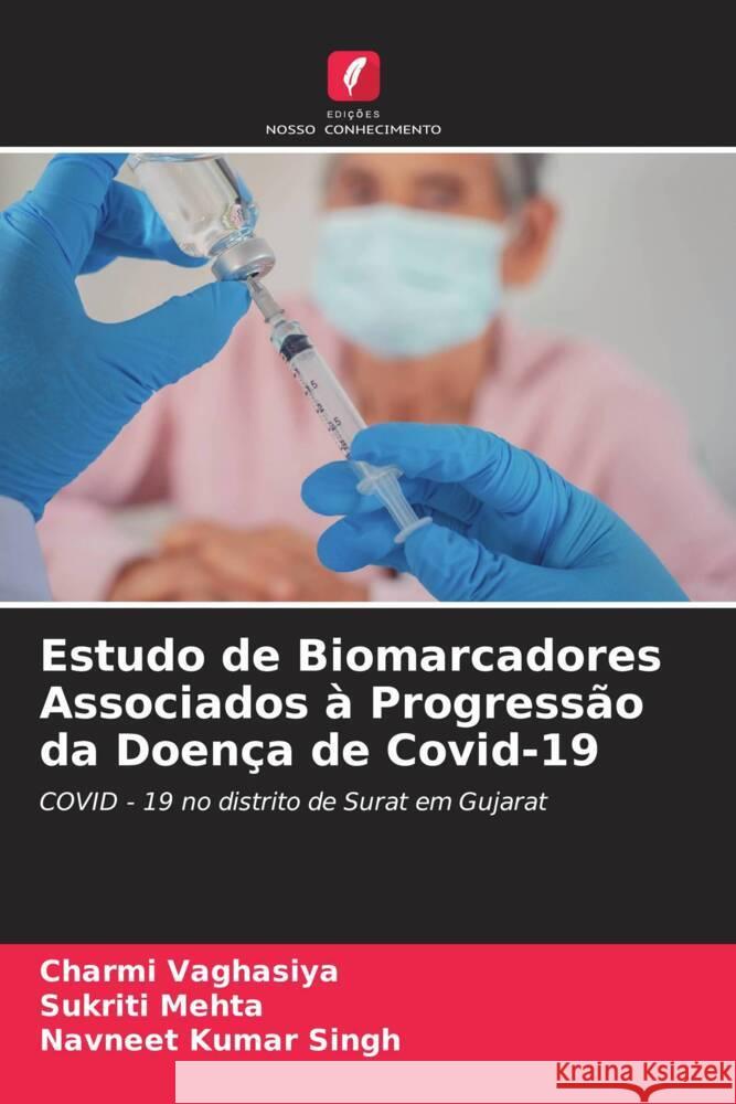 Estudo de Biomarcadores Associados à Progressão da Doença de Covid-19 Vaghasiya, Charmi, Mehta, Sukriti, Singh, Navneet Kumar 9786204467696 Edições Nosso Conhecimento - książka