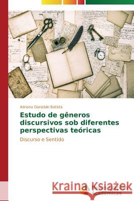Estudo de gêneros discursivos sob diferentes perspectivas teóricas Danielski Batista Adriana 9783639745894 Novas Edicoes Academicas - książka