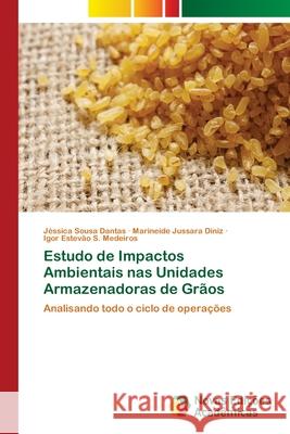 Estudo de Impactos Ambientais nas Unidades Armazenadoras de Grãos Dantas, Jéssica Sousa 9786139620951 Novas Edicioes Academicas - książka