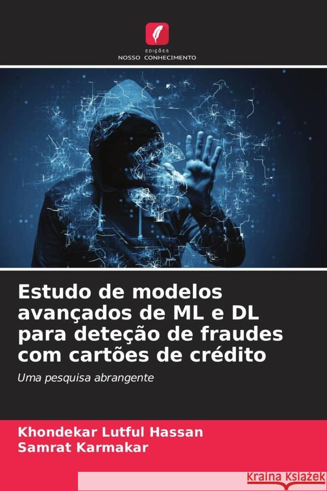 Estudo de modelos avan?ados de ML e DL para dete??o de fraudes com cart?es de cr?dito Khondekar Lutful Hassan Samrat Karmakar 9786206960089 Edicoes Nosso Conhecimento - książka