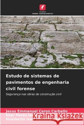 Estudo de sistemas de pavimentos de engenharia civil forense Cerón Carballo, Jesús Emmanuel, Pérez Isidro, Eber, Navarro Gomez, Humberto Ivan 9786208990589 Edições Nosso Conhecimento - książka