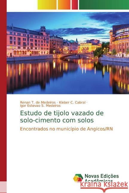 Estudo de tijolo vazado de solo-cimento com solos : Encontrados no município de Angicos/RN de Medeiros, Renan T.; Cabral, Kleber C.; S. Medeiros, Igor Estevão 9786139780389 Novas Edicioes Academicas - książka