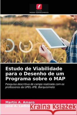 Estudo de Viabilidade para o Desenho de um Programa sobre o MAP Martín A Amaro, José A Ladino 9786203164374 Edicoes Nosso Conhecimento - książka