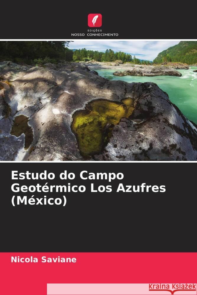 Estudo do Campo Geotérmico Los Azufres (México) Saviane, Nicola 9786204675077 Edições Nosso Conhecimento - książka