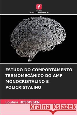 Estudo Do Comportamento Termomec?nico Do Amf Monocristalino E Policristalino Loubna Hessissen 9786208939557 Edicoes Nosso Conhecimento - książka