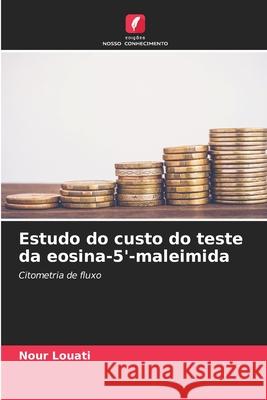 Estudo do custo do teste da eosina-5'-maleimida Louati, Nour 9786208701253 Edições Nosso Conhecimento - książka
