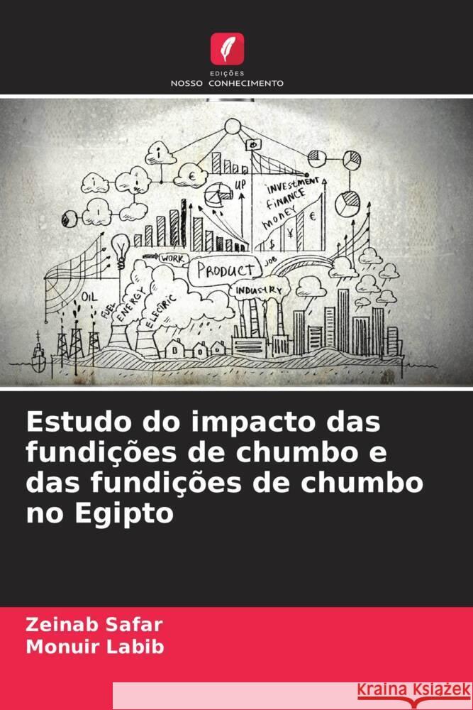 Estudo do impacto das fundi??es de chumbo e das fundi??es de chumbo no Egipto Zeinab Safar Monuir Labib 9786207191703 Edicoes Nosso Conhecimento - książka