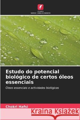 Estudo do potencial biol?gico de certos ?leos essenciais Chokri Hafsi 9786204452586 Edicoes Nosso Conhecimento - książka