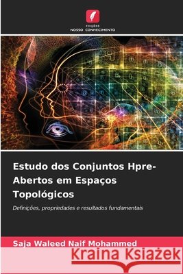 Estudo dos Conjuntos Hpre-Abertos em Espaços Topológicos Naif Mohammed, Saja Waleed 9786209616419 Edições Nosso Conhecimento - książka