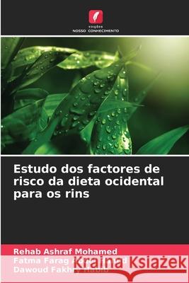 Estudo dos factores de risco da dieta ocidental para os rins Rehab Ashra Fatma Fara Dawoud Fakhry Habib 9786207905942 Edicoes Nosso Conhecimento - książka