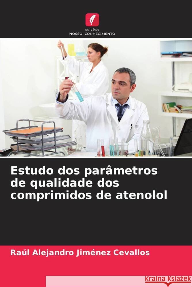 Estudo dos parâmetros de qualidade dos comprimidos de atenolol Jiménez Cevallos, Raúl Alejandro 9786206475859 Edições Nosso Conhecimento - książka