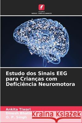 Estudo dos Sinais EEG para Criancas com Deficiencia Neuromotora Ankita Tiwari Dinesh Bhatia O P Singh 9786205656815 Edicoes Nosso Conhecimento - książka