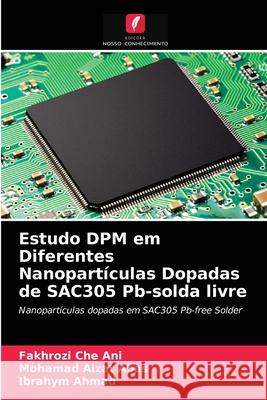 Estudo DPM em Diferentes Nanopartículas Dopadas de SAC305 Pb-solda livre Fakhrozi Che Ani, Mohamad Aizat Abas, Ibrahym Ahmad 9786203629170 Edicoes Nosso Conhecimento - książka