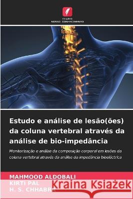 Estudo e analise de lesao(oes) da coluna vertebral atraves da analise de bio-impedancia Mahmood Aldobali Kirti Pal H S Chhabra 9786206186151 Edicoes Nosso Conhecimento - książka