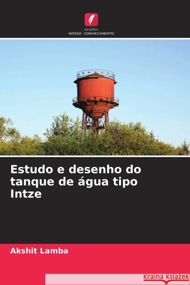 Estudo e desenho do tanque de água tipo Intze Lamba, Akshit 9786204865317 Edições Nosso Conhecimento - książka