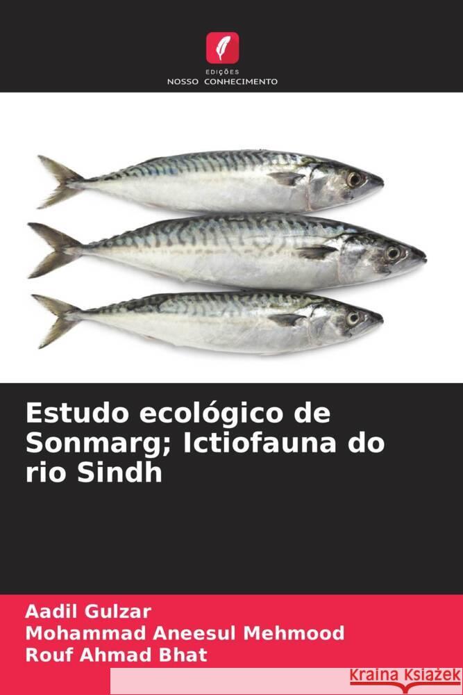 Estudo ecológico de Sonmarg; Ictiofauna do rio Sindh Gulzar, Aadil, Mehmood, Mohammad Aneesul, Bhat, Rouf Ahmad 9786206336662 Edições Nosso Conhecimento - książka