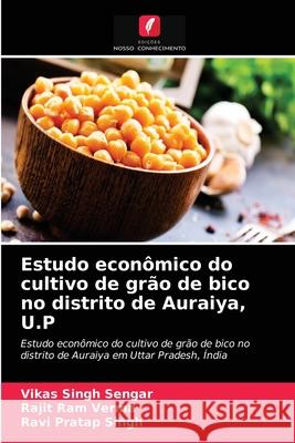 Estudo econômico do cultivo de grão de bico no distrito de Auraiya, U.P Vikas Singh Sengar, Rajit Ram Verma, Ravi Pratap Singh 9786204060897 Edicoes Nosso Conhecimento - książka