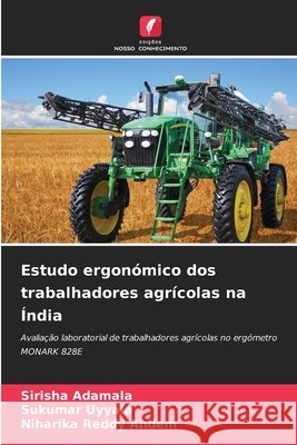 Estudo ergonómico dos trabalhadores agrícolas na Índia Adamala, Sirisha, Uyyala, Sukumar, Andem, Niharika Reddy 9786209692819 Edições Nosso Conhecimento - książka