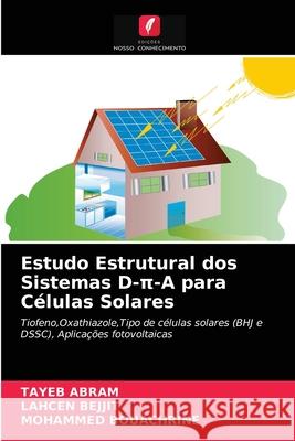 Estudo Estrutural dos Sistemas D-π-A para Células Solares Tayeb Abram, Lahcen Bejjit, Mohammed Bouachrine 9786200873606 Edicoes Nosso Conhecimento - książka