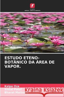 Estudo Eteno-Bot?nico Da ?rea de Vapor. Kalpa Oza Shital Patel Bharat Maitreya 9786205684658 Edicoes Nosso Conhecimento - książka