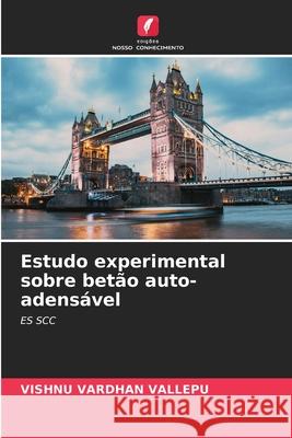 Estudo experimental sobre bet?o auto-adens?vel Vishnu Vardhan Vallepu 9786207668663 Edicoes Nosso Conhecimento - książka