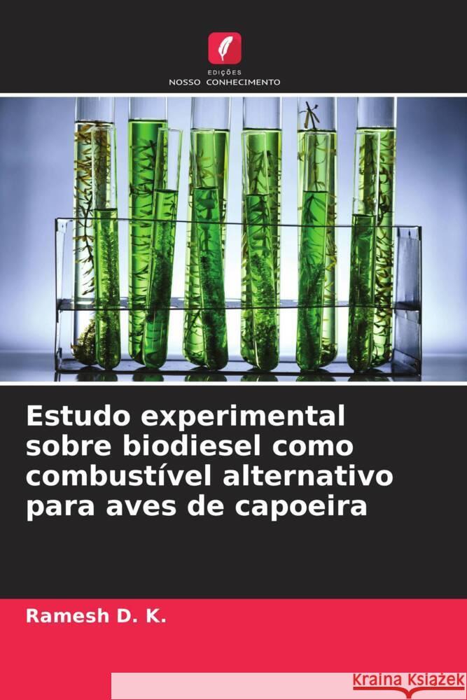 Estudo experimental sobre biodiesel como combustível alternativo para aves de capoeira D. K., Ramesh 9786205054529 Edições Nosso Conhecimento - książka