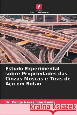 Estudo Experimental sobre Propriedades das Cinzas Moscas e Tiras de Aco em Betao Dr Panga Narasimha Reddy   9786205789834 Edicoes Nosso Conhecimento - książka