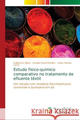 Estudo físico-químico comparativo no tratamento de efluente têxtil Dilarri, Guilherme 9786139628575 Novas Edicioes Academicas - książka