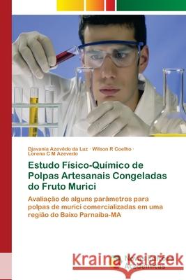 Estudo Físico-Químico de Polpas Artesanais Congeladas do Fruto Murici Da Luz, Djavania Azevêdo 9786202189668 Novas Edicioes Academicas - książka