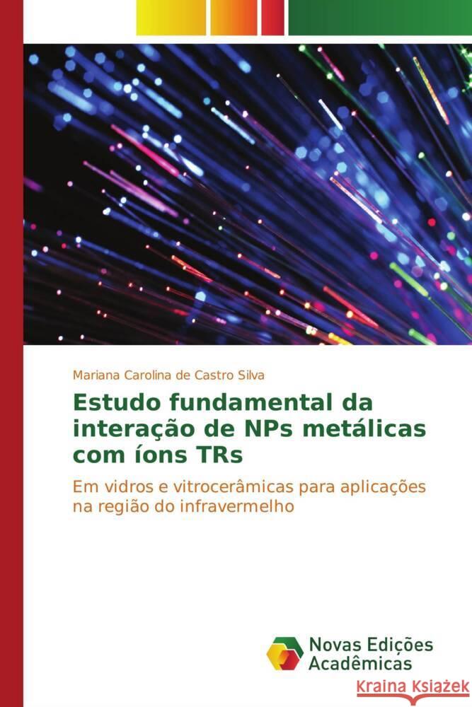 Estudo fundamental da interação de NPs metálicas com íons TRs de Castro Silva, Mariana Carolina 9783330199439 Novas Edições Acadêmicas - książka