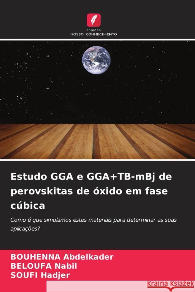 Estudo GGA e GGA+TB-mBj de perovskitas de ?xido em fase c?bica Bouhenna Abdelkader Beloufa Nabil Soufi Hadjer 9786203244601 Edicoes Nosso Conhecimento - książka