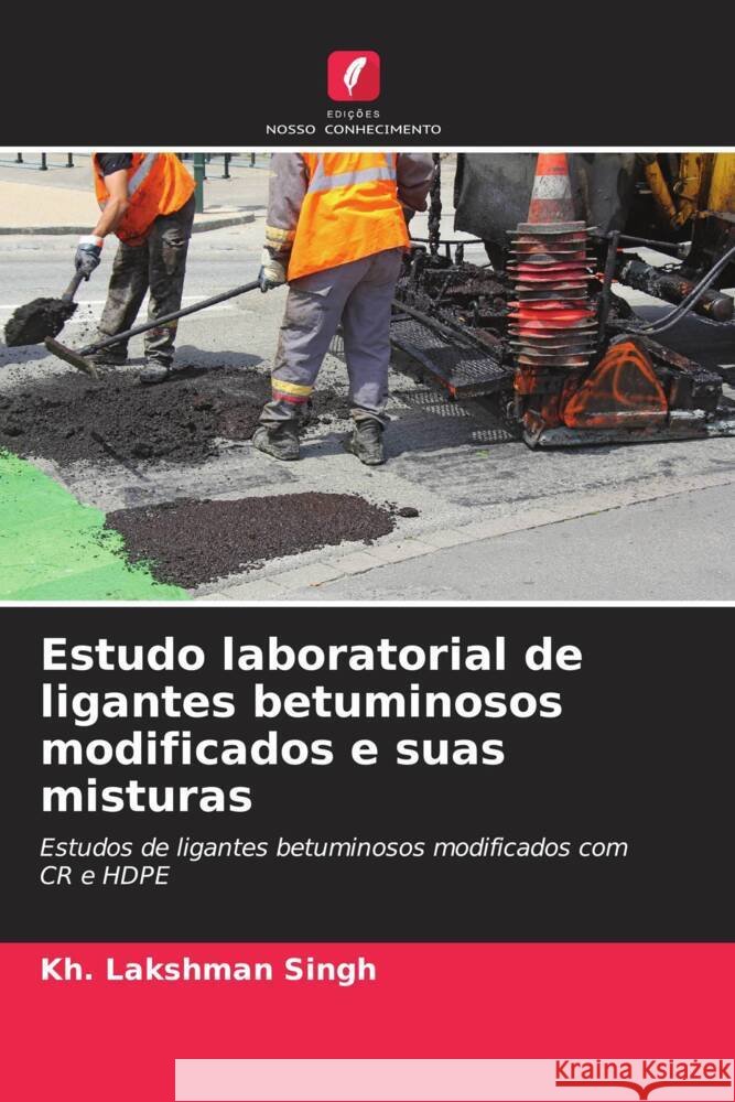 Estudo laboratorial de ligantes betuminosos modificados e suas misturas Kh Lakshman Singh 9786208075187 Edicoes Nosso Conhecimento - książka