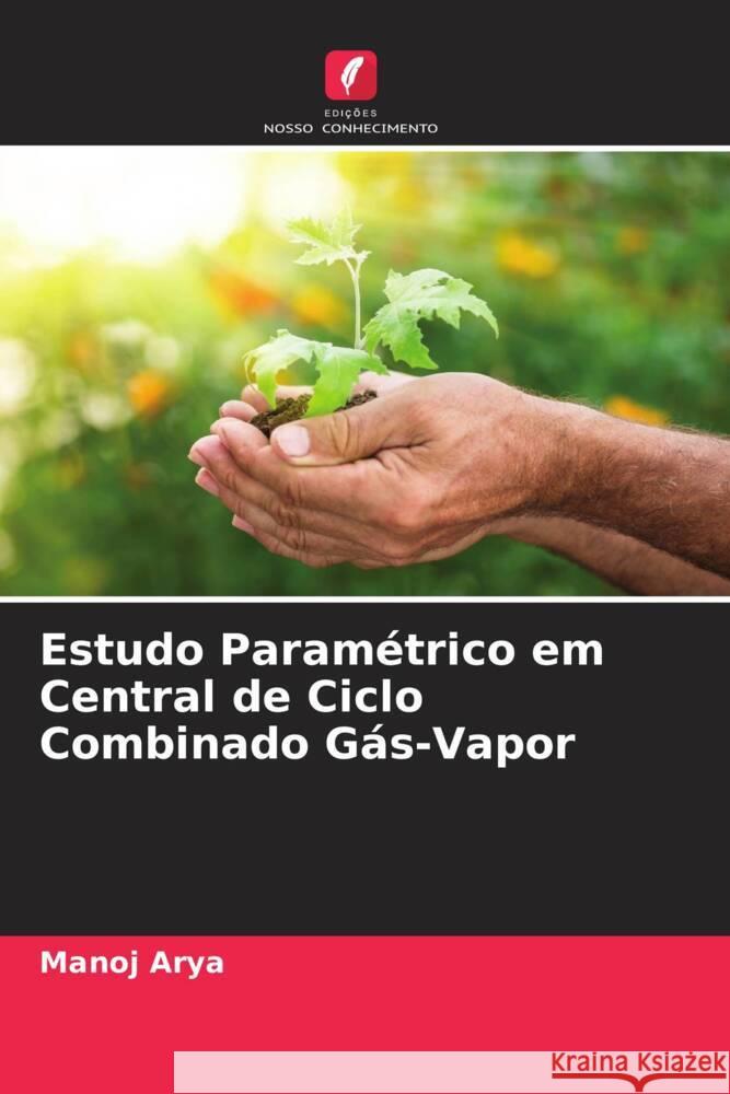 Estudo Paramétrico em Central de Ciclo Combinado Gás-Vapor Arya, Manoj 9786205404355 Edições Nosso Conhecimento - książka