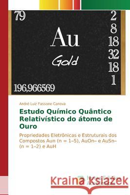 Estudo Químico Quântico Relativístico do átomo de Ouro Fassone Canova André Luiz 9783639839135 Novas Edicoes Academicas - książka