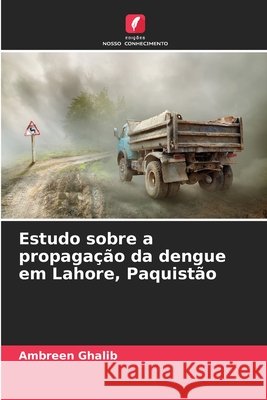 Estudo sobre a propagação da dengue em Lahore, Paquistão Ghalib, Ambreen 9786209812392 Edicoes Nosso Conhecimento - książka