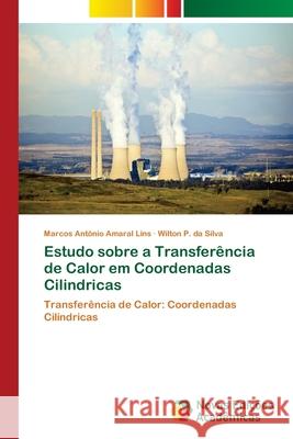 Estudo sobre a Transferência de Calor em Coordenadas Cilindricas Amaral Lins, Marcos Antônio 9786202186025 Novas Edicioes Academicas - książka
