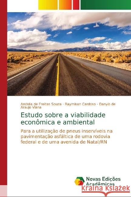 Estudo sobre a viabilidade econômica e ambiental : Para a utilização de pneus inservíveis na pavimentação asfáltica de uma rodovia federal e de uma avenida de Natal/RN Souza, Andréa de Freitas; Cardoso, Raymison; Viana, Danylo de Araujo 9786139661213 Novas Edicioes Academicas - książka