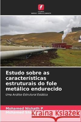 Estudo sobre as caracter?sticas estruturais do fole met?lico endurecido Mohamed Nishat Mohamed Shamee 9786205628638 Edicoes Nosso Conhecimento - książka