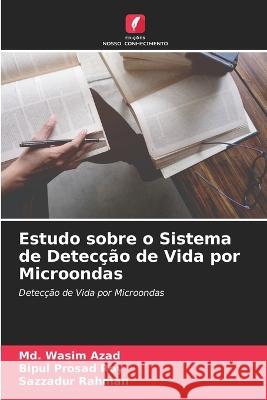 Estudo sobre o Sistema de Detec??o de Vida por Microondas MD Wasim Azad Bipul Prosad Roy Sazzadur Rahman 9786205680834 Edicoes Nosso Conhecimento - książka