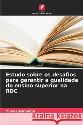 Estudo sobre os desafios para garantir a qualidade do ensino superior na RDC Yves Bashonga 9786207776917 Edicoes Nosso Conhecimento - książka